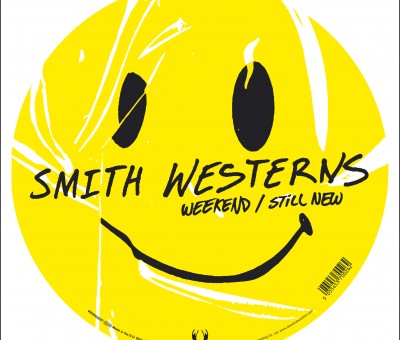 Smith Westerns – Weekend / Still New (12″ etched single)